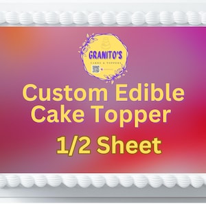 Custom Edible Caked Topper -  1/2 sheet. Frosting pictures, personalized. For every Celebration!