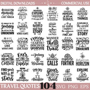 May include: A collection of thirty black and white digital graphic designs featuring travel-themed quotes and illustrations such as compasses, maps, and mountains. The text includes phrases like Collect Moments Not Things, Wander Explore Discover, and Explore The Earth. The layout is organized in a grid format on a white background with the text Travel Quotes 104 SVG PNG EPS at the bottom.