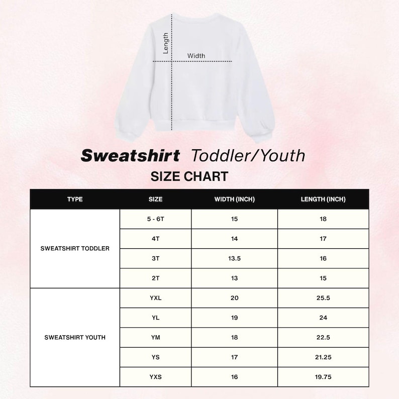 May include: A white sweatshirt size chart for toddlers and youth, featuring a diagram of a plain white long-sleeve sweatshirt with length and width indicators. The table lists sizes from 2T to 5-6T and YXS to YXL with corresponding width and length in inches.