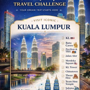 May include: A travel challenge poster for Kuala Lumpur, featuring iconic city landmarks and the text "Save $1500". The design includes the Petronas Towers, a cityscape, and a list of attractions.