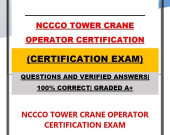 NCCCO Tower Crane Operator Certification Exam | Questions and Verified Answers | 100% Correct | Grade A+