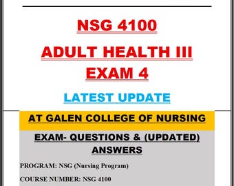 NSG 4100 Adult Health III Exam 4 Latest Update | Exam Questions and Updated Answers