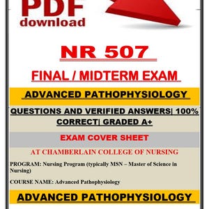 May include: A PDF download document titled "NR 507 FINAL/MIDTERM EXAM". It focuses on Advanced Pathophysiology, offering questions with verified answers, graded A+. Includes an exam cover sheet for Chamberlain College of Nursing.