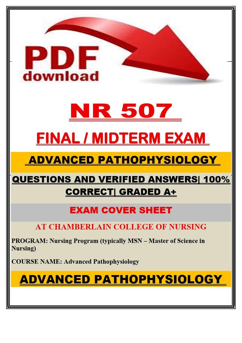 May include: A PDF download document with the title "NR 507 FINAL/MIDTERM EXAM". The document covers Advanced Pathophysiology, with questions and verified answers, graded A+. Includes an exam cover sheet for Chamberlain College of Nursing.