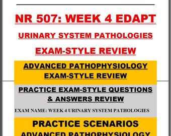 NR 507: Urinary System Pathologies | Week 4 EDAPT Advanced Pathophysiology