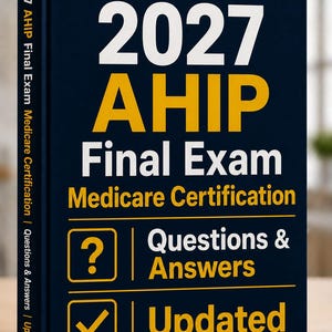 May include: A dark blue book titled 2027 AHIP Final Exam Medicare Certification with yellow and white text. The cover features a yellow star, a question mark icon, and a checkmark icon, with the words Questions & Answers and Updated printed.