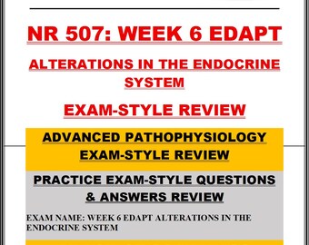 NR 507: Week 6 EDAPT Alterations in the Endocrine System | Advanced Pathophysiology
