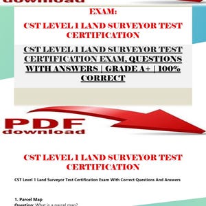 May include: A PDF document with the text "CST LEVEL 1 LAND SURVEYOR TEST CERTIFICATION" and "EXAM". The document includes the text "CERTIFICATION EXAM, QUESTIONS WITH ANSWERS | GRADE A+ | 100% CORRECT". Red arrows point towards the text.