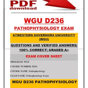 May include: A document titled "WGU D236 PATHOPHYSIOLOGY EXAM" with a red arrow and the words "PDF download." The document includes the text "QUESTIONS AND VERIFIED ANSWERS 100% CORRECT GRADED A+" and "EXAM COVER SHEET."