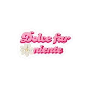 Dolce Far Niente script decal Kiss-Cut Vinyl Decal | pink floral sticker