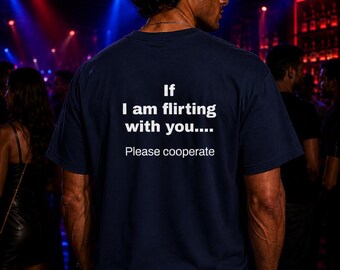Please Cooperate Shirt | Funny Flirting Tee | If Im Flirting With You Shirt