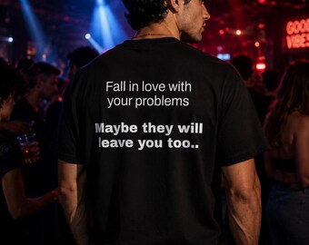 Fall In Love With Your Problems Shirt | Dark Humor Tee | Sad Funny Graphic Tee