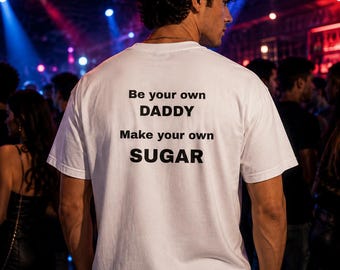Be Your Own Daddy Shirt | Make Your Own Sugar Tee | Boss Girl Graphic Shirt