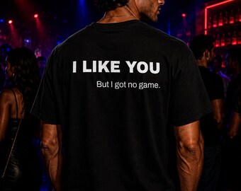 I Like You But I Got No Game Shirt | Funny Awkward Dating Tee
