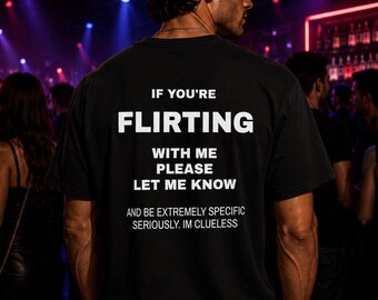 Please Let Me Know Shirt | Funny Flirting Tee | Awkward Dating Graphic Shirt