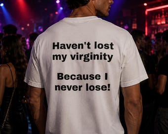 Never Lose Shirt | Funny Virginity Joke Tee | Unhinged Meme Graphic Shirt