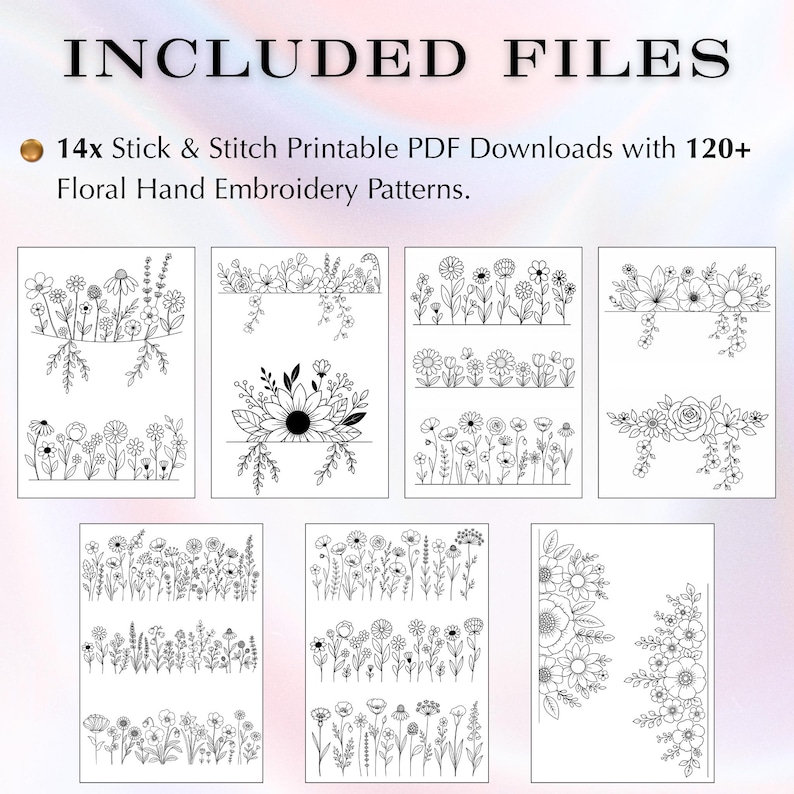 May include: A digital graphic displaying the text INCLUDED FILES and 14x Stick & Stitch Printable PDF Downloads with 120+ Floral Hand Embroidery Patterns. Below the text are seven rectangular panels containing black and white line art illustrations of various floral arrangements, bouquets, and botanical borders.