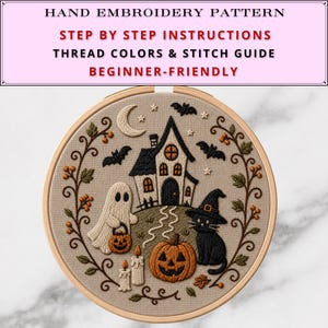 May include: A hand embroidery pattern in a wooden hoop featuring a haunted house, a ghost holding a jack-o'-lantern, a black cat in a witch hat, and a large pumpkin. Text reads: HAND EMBROIDERY PATTERN, STEP BY STEP INSTRUCTIONS, THREAD COLORS & STITCH GUIDE, BEGINNER-FRIENDLY.