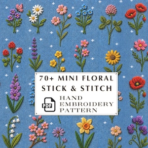May include: A collection of embroidered flowers in various colors, including red, pink, yellow, and purple, on a blue background. The image includes the text "70+ MINI FLORAL STICK & STITCH HAND EMBROIDERY PATTERN" in a white rectangle.