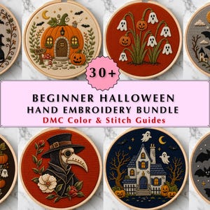May include: A collection of circular embroidery hoops featuring Halloween-themed designs including a pumpkin house, ghost flowers, a plague doctor, and a haunted house. The text reads 30+ BEGINNER HALLOWEEN HAND EMBROIDERY BUNDLE DMC Colour & Stitch Guides.