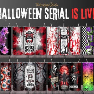 May include: A collection of sixteen cylindrical tumblers featuring various Halloween-themed designs, including skulls, eyeballs, blood splatters, ghosts, and text such as 'Move Over Hot Girl Summer It's Spooky Witch Season' and 'Spooky Mamma'.