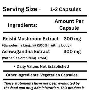 May include: A black and white supplement facts label. The label lists the package size as 100 capsules, with a serving size of 1-2 capsules. Ingredients include Reishi Mushroom Extract and Ashwagandha Extract, each at 300 mg per capsule.