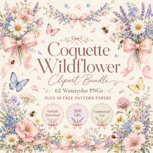 May include: A digital graphic featuring the text Coquette Wildflower Clipart Bundle 62 Watercolor PNGs PLUS 10 FREE PATTERN PAPERS, surrounded by watercolor illustrations of pink and blue flowers, butterflies, bees, and pink ribbons.