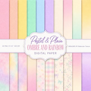 May include: A collection of digital paper sheets featuring pastel ombre and rainbow gradients, polka dots, plaid patterns, and floral designs. A central label displays the text Pastel & Plain OMBRE AND RAINBOW DIGITAL PAPER, 40 PNG 30.5x30.5 cm 300 DPI.