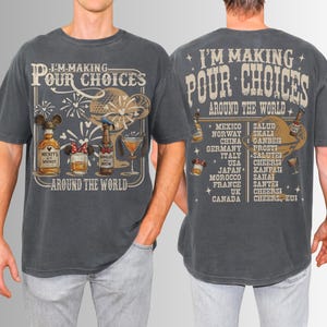 I'm Making Pour Choices Around The World Comfort Colors Shirt, Epcot Drinking Shirt, Disney Epcot Shirt, Epcot World Tour, Gifts for men
