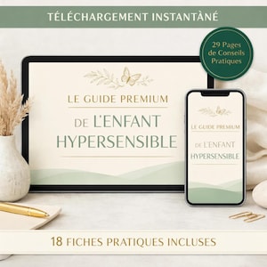 May include: A digital product display featuring a tablet and smartphone, both showcasing the text "LE GUIDE PREMIUM DE L'ENFANT HYPERSENSIBLE." The tablet displays a landscape design with a mountain graphic. The image includes the text "TÉLÉCHARGEMENT INSTANTANÉ," "29 Pages de Conseils Pratiques," and "18 FICHES PRATIQUES INCLUSES."