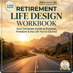May include: A workbook titled "Retirement Life Design Workbook" with a scenic road leading to mountains under a sunset sky. The cover includes text: "Your Complete Guide to Purpose, Freedom & the Life You've Earned." It is a 5-star rated digital download bestseller.