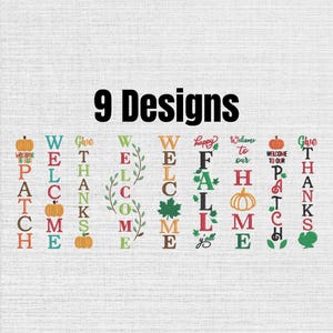 May include: A digital collection of 9 vertical embroidery designs featuring seasonal autumn themes. The text includes phrases like Welcome, Give Thanks, Happy Fall, and Welcome to our Patch, accented with orange pumpkins, green leaves, and a turkey.