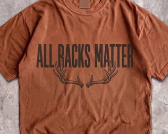 All Racks Matter Shirt, Funny Hunting Deer Antler Tee, Comfort Colors Unisex Top