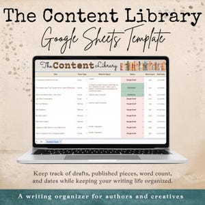 May include: A laptop displaying a Google Sheets template titled "The Content Library." The screen shows a spreadsheet with columns for title, piece type, status, and word count. Text at the bottom reads, "Keep track of drafts...writing life organized."