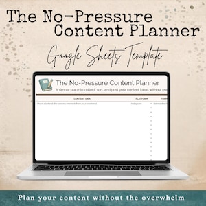 May include: A laptop displaying a Google Sheets template titled "The No-Pressure Content Planner." The screen shows a content planning layout with sections for content ideas, platform, and form. The text "Plan your content without the overwhelm" is at the bottom.