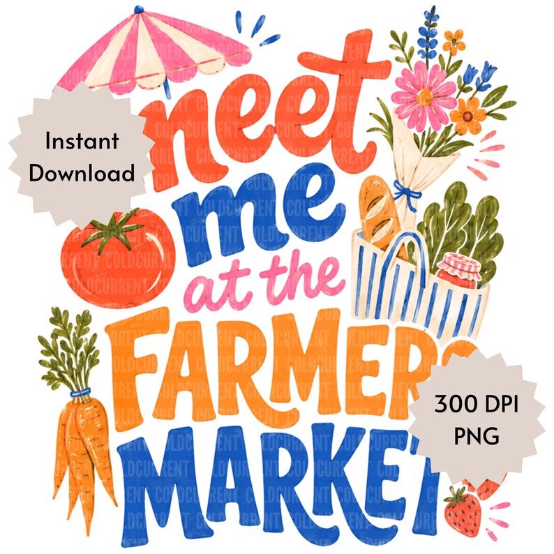 May include: A digital illustration featuring the text "meet me at the FARMER MARKET" in colorful lettering. Surrounding the text are watercolor-style graphics of a pink and white striped umbrella, a red tomato, orange carrots, a bouquet of flowers, a baguette, a blue and white striped tote bag, and a strawberry.