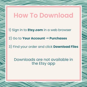 May include: A rectangular instructional graphic with a cream background and a pink border, featuring the text How To Download, followed by three numbered steps for accessing files on Etsy.com, and a note that downloads are not in the app.