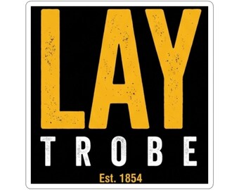 Latrobe PA Sticker | Lay-trobe Est. 1854 Vinyl Decal (Kiss-Cut)