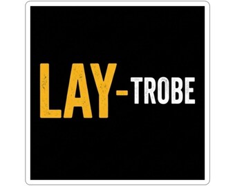 LAY-trobe Sticker | Pittsburgh Slang Kiss-Cut Vinyl Sticker | Latrobe PA Gift | Steelers Training Camp