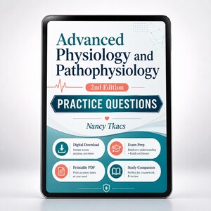 May include: A digital tablet shows the cover of a textbook titled "Advanced Physiology and Pathophysiology, 2nd Edition." The cover includes the text "Practice Questions" and the author's name, Nancy Tkacs. Icons indicate digital download, printable PDF, exam prep, and study companion.
