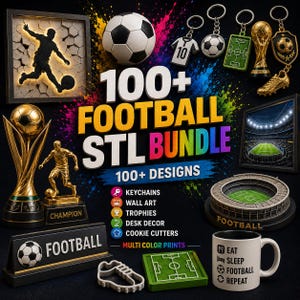 May include: A digital collection of 100+ football STL files featuring 3D printed items including a soccer ball, keychains, trophies, a stadium model, a mug with the text EAT SLEEP FOOTBALL REPEAT, wall art, and cookie cutters on a black background.