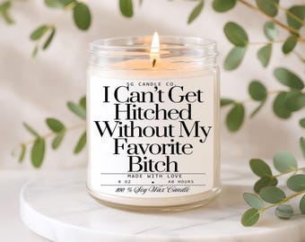 Cant Get Hitched Without My Favorite Bitch Candle, Maid of Honor Proposal Candle, Bridesmaid Gifts, Will You Be My Bridesmaid, Bride Squad