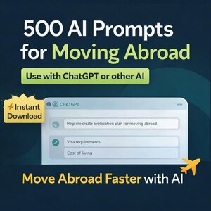 AI Prompts for Moving Abroad | ChatGPT Relocation Planner | Digital Nomad & Expat Toolkit PDF