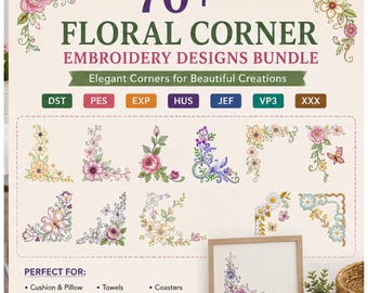 Può includere: Un pacchetto digitale di oltre 70 disegni per ricamo ad angolo floreale con variopinte composizioni di fiori. Il testo recita 70+ FLORAL CORNER EMBROIDERY DESIGNS BUNDLE, Elegant Corners for Beautiful Creations, ed elenca i formati DST, PES, EXP, HUS, JEF, VP3, XXX.