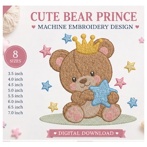 Pode incluir: Um design de bordado à máquina com um urso castanho usando uma coroa amarela e segurando uma estrela azul. O texto diz CUTE BEAR PRINCE, MACHINE EMBROIDERY DESIGN, 8 SIZES, 3.5 inch, 4.0 inch, 4.5 inch, 5.0 inch, 5.5 inch, 6.0 inch, 6.5 inch, 7.0 inch, DIGITAL DOWNLOAD.