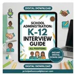 May include: A digital download titled "School Administration: K-12 Interview Guide" displayed on a tablet. The image includes illustrations of a microphone, handshake, and people. The text "All Positions" is also visible. The website principalsannualplanner.com is shown.