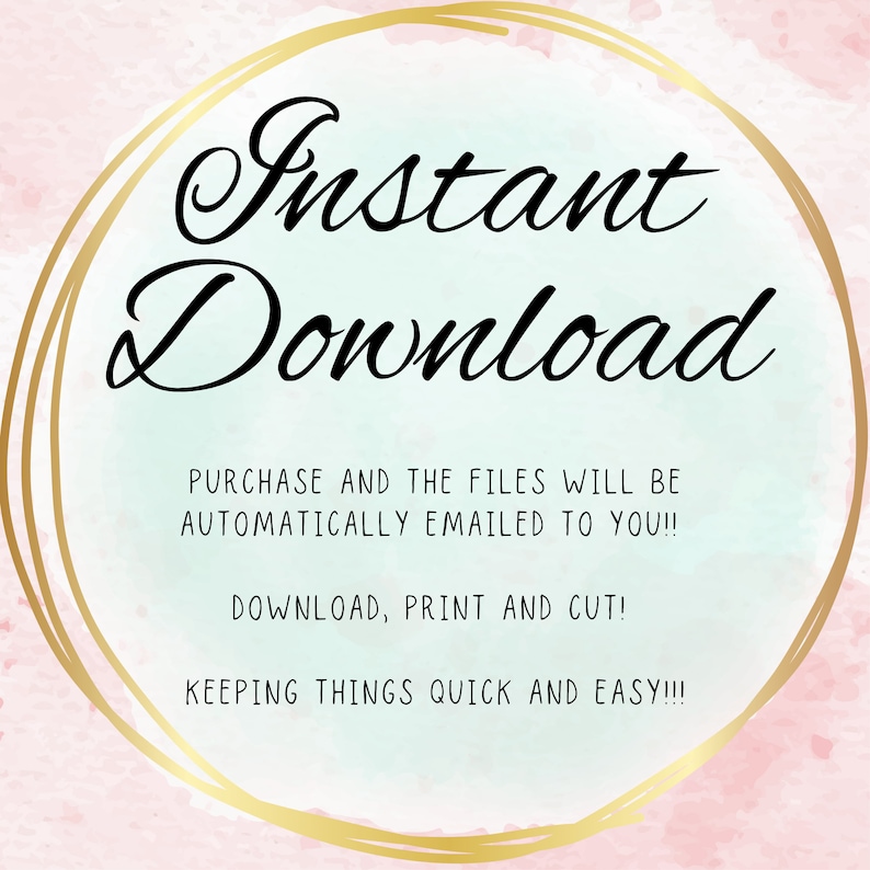 Puede incluir: Un c&iacute;rculo dorado con fondo blanco y el texto "Instant Download" en letra cursiva negra. El texto "PURCHASE AND THE FILES WILL BE AUTOMATICALLY EMAILED TO YOU!! DOWNLOAD, PRINT AND CUT! KEEPING THINGS QUICK AND EASY!!!" est&aacute; en negro.