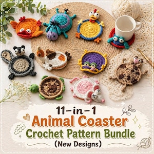 May include: A collection of eleven handmade crochet animal coasters in various colors and designs, including a turtle, mouse, and frog. The coasters are displayed on a woven mat with a white mug. The text reads "11-in-1 Animal Coaster Crochet Pattern Bundle (New Designs)".
