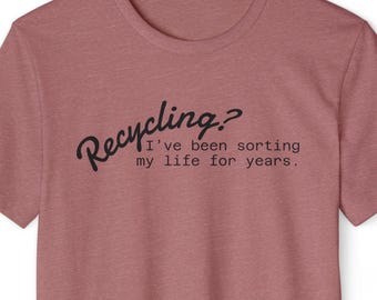 Recycled Organic T-Shirt – Funny Environmentalist Quote
