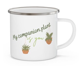 Enamel Camping Mug - My Companion Plant is You - Plant Lover Gift - Artistic Sustainable Simple Living Products